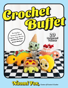 Crochet Buffet (Serving Up a Tacosaurus, Baked Pugtato, Capy-Burrito, and More Fun Food-Animal Mashups!) by Naomi Fox, 9798890036063