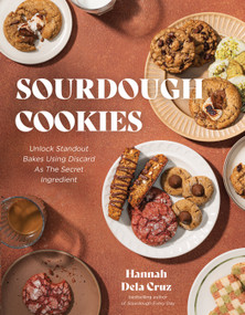 Sourdough Cookies (Unlock Standout Bakes Using Discard as the Secret Ingredient) by Hannah Dela Cruz, 9798890035073