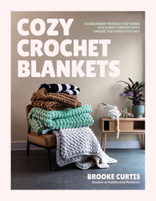 Cozy Crochet Blankets (20 Beginner-Friendly Patterns for Comfy Throws with Unique Textured Stitches) by Brooke Curtis, 9798890035905