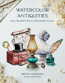Watercolor Antiquities (Paint a Beautiful Collection of Remarkable Treasures) by Irena Herman, 9798890035370