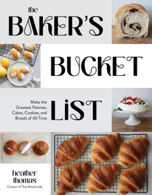 The Baker's Bucket List (Make the Greatest Pastries, Cakes, Cookies, and Breads of All Time) by Heather Thomas, 9798890035868