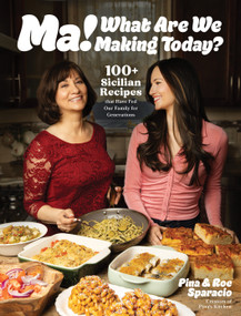 Ma! What Are We Making Today? (100+ Sicilian Recipes That Have Fed Our Family for Generations) by Pina and Roe, 9798890035257