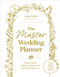 The Master Wedding Planner (Modern Advice to Plan & Organize Your Special Day Like a Pro) by Jamie Wolfer, 9798890035813