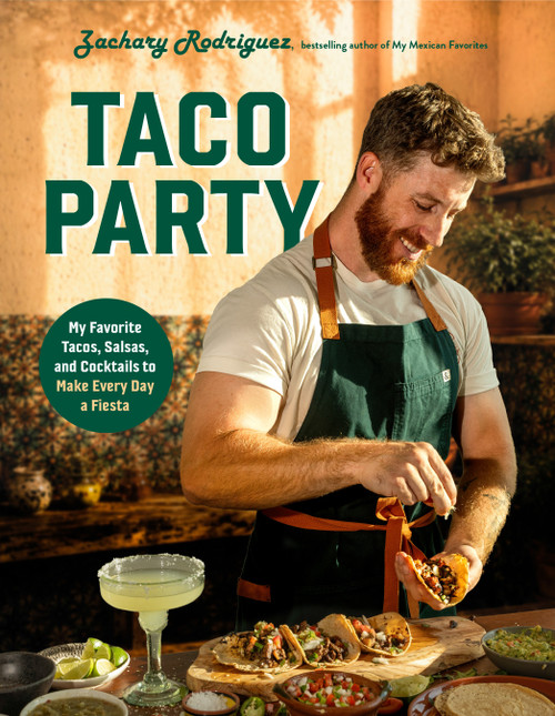 Taco Party (My Favorite Tacos, Salsas, and Cocktails to Make Every Day a Fiesta) by Zachary Rodriguez, 9798890035233