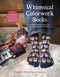 Whimsical Colorwork Socks (25 New Knitting Patterns for Cheerful, Eccentric Footwear) by Charlotte Stone, 9798890035318