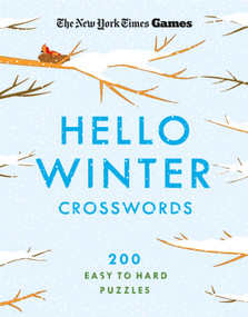 New York Times Games Hello Winter Crosswords (200 Easy to Hard Puzzles) by The New York Times, Will Shortz, 9781250444547