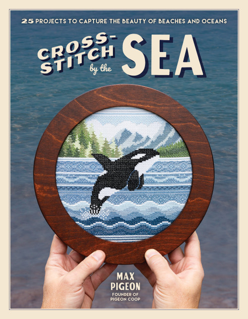 Cross-Stitch by the Sea (25 Projects to Capture the Beauty of Beaches and Oceans) by Max Pigeon, 9798890035332