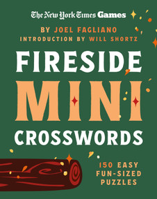 New York Times Games Fireside Mini Crosswords (150 Easy Fun-Sized Puzzles) by The New York Times, Joel Fagliano, 9781250444530