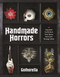 Handmade Horrors (40 Upcycled Oddities Crafted from Spare Parts and Strange Ideas) by Rachel Bennick, 9798890035356