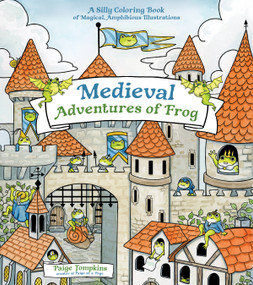 Medieval Adventures of Frog (A Silly Coloring Book of Magical, Amphibious Illustrations) by Paige Tompkins, 9798890035851
