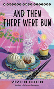 And Then There Were Bun (A Noodle Shop Mystery) by Vivien Chien, 9781250450463