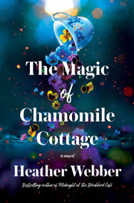 The Magic of Chamomile Cottage by Heather Webber, 9781250369307