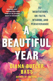 A Beautiful Year (52 Meditations on Faith, Wisdom, and Perseverance) - 9781250409904 by Diana Butler Bass, 9781250409904