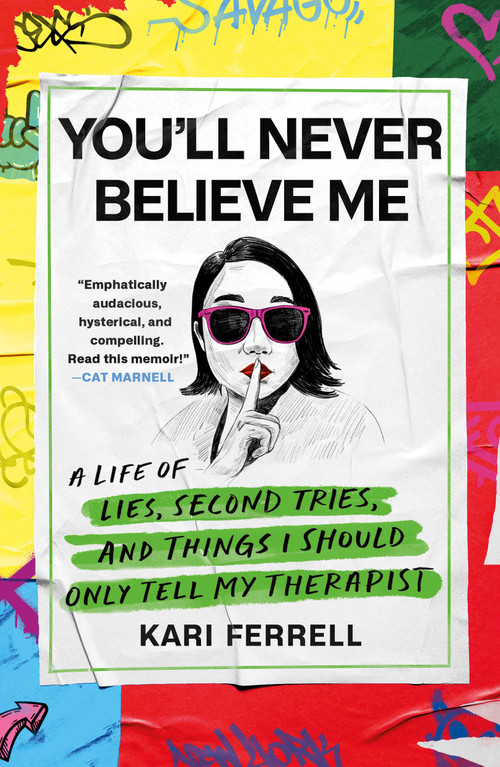 You'll Never Believe Me (A Life of Lies, Second Tries, and Things I Should Only Tell My Therapist) - 9781250896834 by Kari Ferrell, 9781250896834