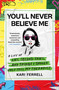 You'll Never Believe Me (A Life of Lies, Second Tries, and Things I Should Only Tell My Therapist) - 9781250896834 by Kari Ferrell, 9781250896834