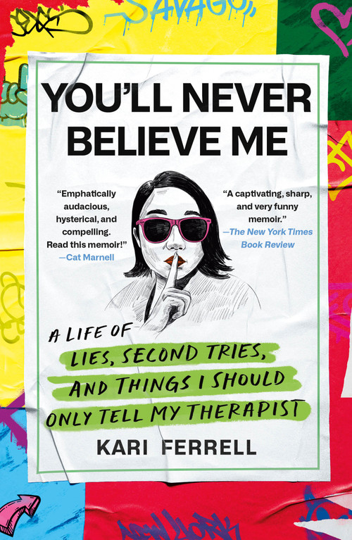 You'll Never Believe Me (A Life of Lies, Second Tries, and Things I Should Only Tell My Therapist) - 9781250896834 by Kari Ferrell, 9781250896834