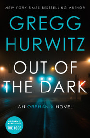 Out of the Dark (An Orphan X Novel) by Gregg Hurwitz, 9781250457028