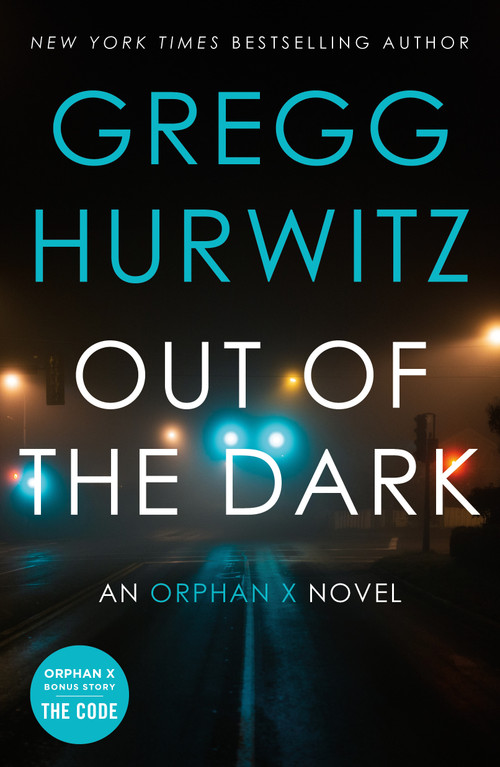 Out of the Dark (An Orphan X Novel) by Gregg Hurwitz, 9781250457028