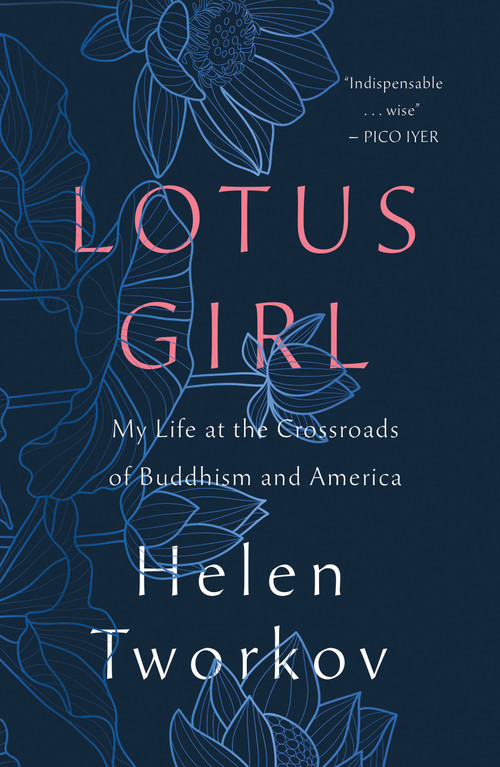 Lotus Girl (My Life at the Crossroads of Buddhism and America) - 9781250321534 by Helen Tworkov, 9781250321534