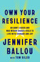 Own Your Resilience (An Army Leader and War Widow Shares Tools to Live with Courage and Joy) by Jennifer Ballou, Tom Sileo, 9781250374332