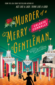 Murder of a Merry Gentleman (A Mystery) by Celeste Connally, 9781250387424