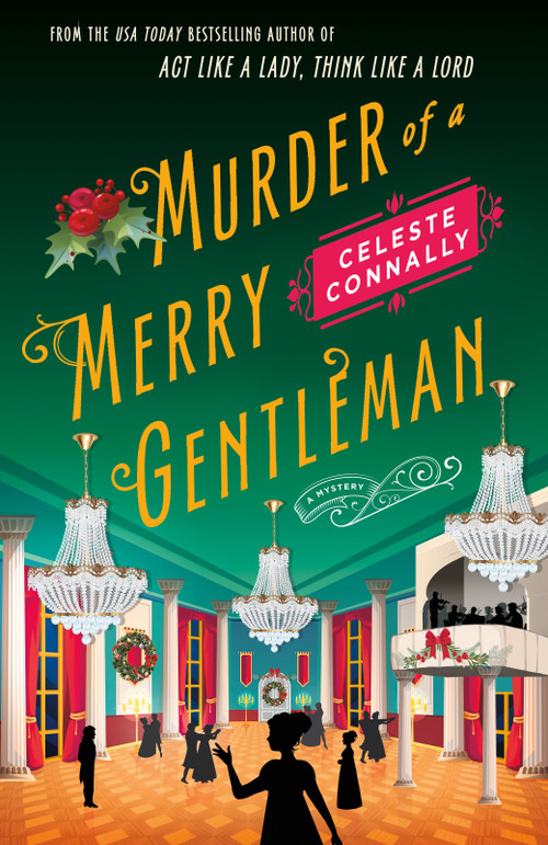 Murder of a Merry Gentleman (A Mystery) by Celeste Connally, 9781250387424