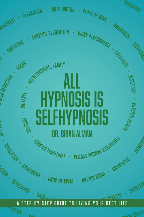 All Hypnosis is Self-Hypnosis by Dr. Brian Alman, 9781969905100