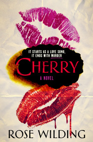 Cherry (A Novel) by Rose Wilding, 9781250886965