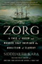 The Zorg (A Tale of Greed and Murder That Inspired the Abolition of Slavery) - 9781250348258 by Siddharth Kara, 9781250348258