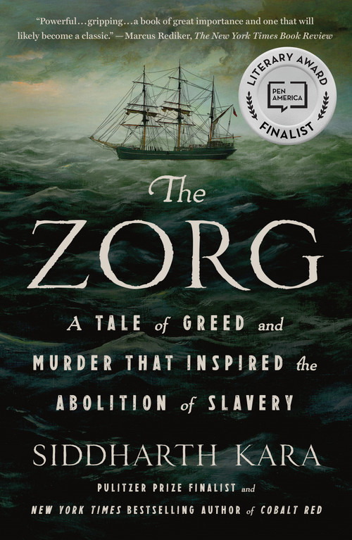 The Zorg (A Tale of Greed and Murder That Inspired the Abolition of Slavery) - 9781250348258 by Siddharth Kara, 9781250348258