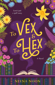 To Vex & To Hex (A Novel) by Neena Noon, 9781250430717