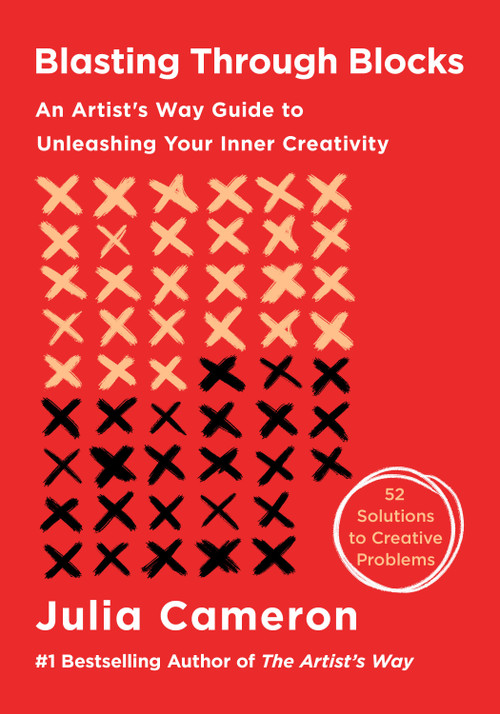 Blasting Through Blocks (An Artist's Way Guide to Unleashing Your Inner Creativity) by Julia Cameron, 9781250442277
