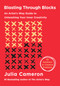 Blasting Through Blocks (An Artist's Way Guide to Unleashing Your Inner Creativity) by Julia Cameron, 9781250442277