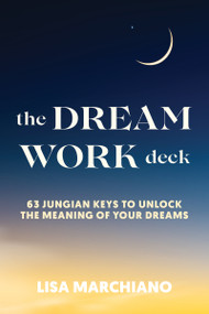 The Dreamwork Deck (63 Jungian Keys to Unlock the Meaning of Your Dreams) by Lisa Marchiano, LCSW, NCPsyA, 9781649634900