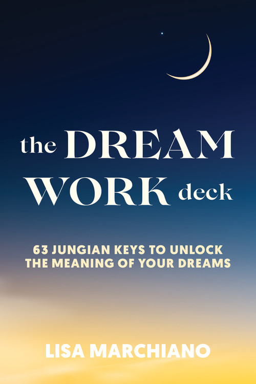 The Dreamwork Deck (63 Jungian Keys to Unlock the Meaning of Your Dreams) by Lisa Marchiano, LCSW, NCPsyA, 9781649634900
