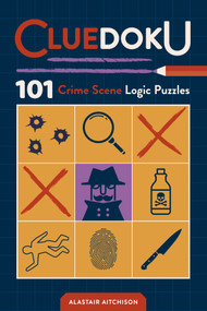 Cluedoku (101 Crime Scene Sudoku Puzzles for Daring Detectives) by Alastair Aitchison, 9781250458988
