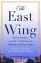 The East Wing (Power, Intrigue, and the Untold Story of America's First Ladies) by Azadeh Moaveni, 9781250390240