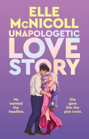Unapologetic Love Story by Elle McNicoll, 9781250388100
