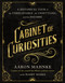 Cabinet of Curiosities (A Historical Tour of the Unbelievable, the Unsettling, and the Bizarre) - 9781250406675 by Aaron Mahnke, Harry Marks