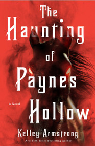 The Haunting of Paynes Hollow (A Novel) - 9781250360588 by Kelley Armstrong, 9781250360588