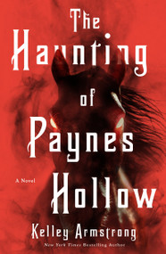 The Haunting of Paynes Hollow (A Novel) - 9781250360588 by Kelley Armstrong, 9781250360588