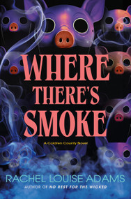 Where There's Smoke (A Coldren County Novel) by Rachel Louise Adams, 9781250362148
