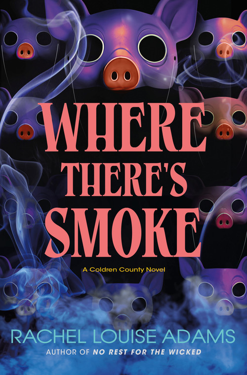 Where There's Smoke (A Coldren County Novel) by Rachel Louise Adams, 9781250362148
