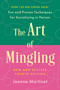 The Art of Mingling, Fourth Edition (Fun and Proven Techniques for Socializing in Person) by Jeanne Martinet, 9781250449856