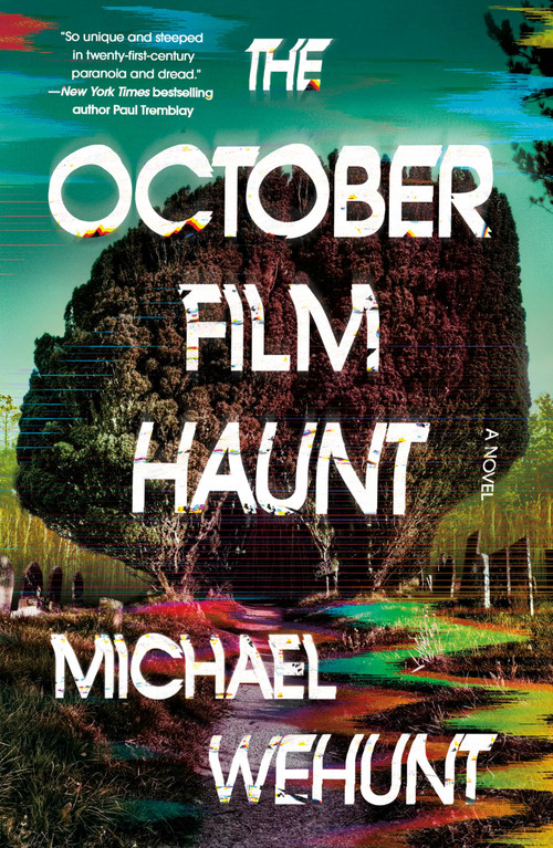 The October Film Haunt (A Novel) - 9781250333711 by Michael Wehunt, 9781250333711
