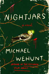 Nightjars (A Novel) by Michael Wehunt, 9781250333728