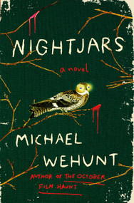 Nightjars (A Novel) by Michael Wehunt, 9781250333728