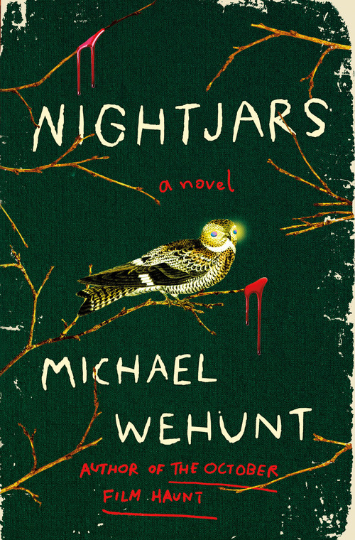 Nightjars (A Novel) by Michael Wehunt, 9781250333728
