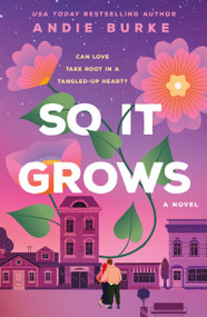 So It Grows (A Novel) by Andie Burke, 9781250372543