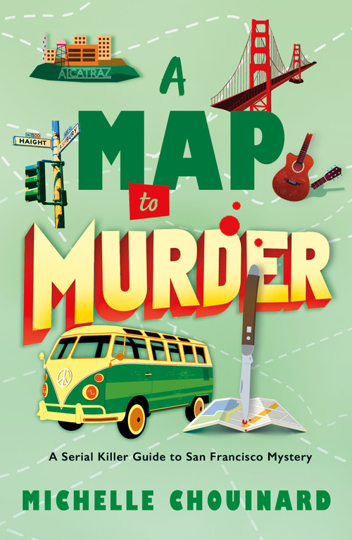 A Map to Murder (A Serial Killer Guide to San Francisco Mystery) - 9781250432063 by Michelle Chouinard